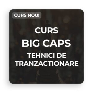 Presale: Curs BigCaps Tehnici de Tranzactionare