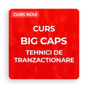 Curs BigCaps Tehnici de Tranzactionare